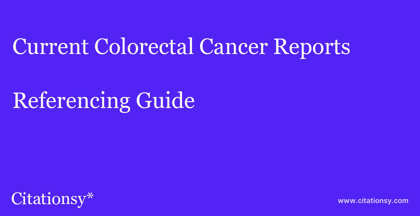 cite Current Colorectal Cancer Reports  — Referencing Guide